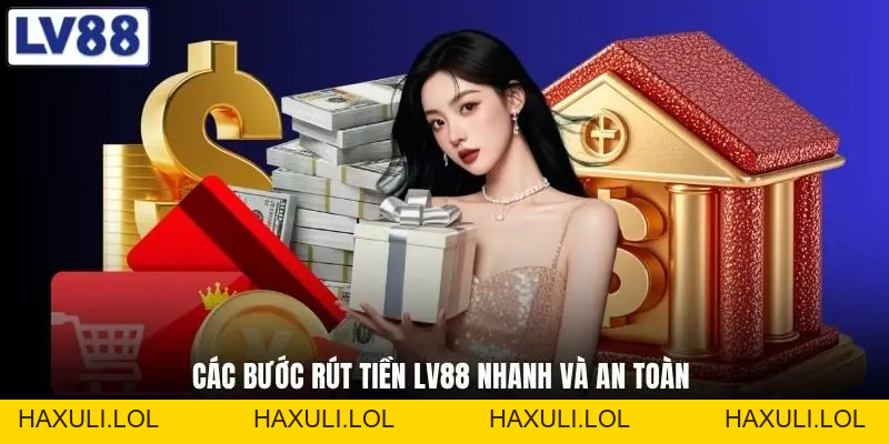 Rút Tiền LV88 - Cách Giao Dịch Nhanh Chỉ Trong 5 Phút