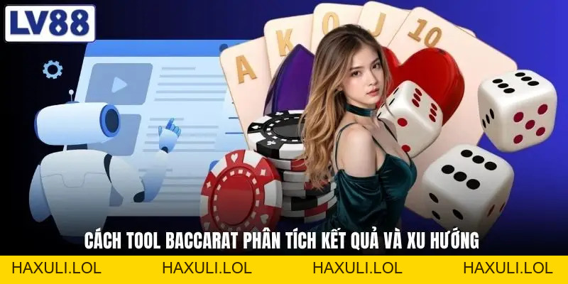 Tool Baccarat Là Gì - Danh Sách Công Cụ Đang Dùng Hiện Nay