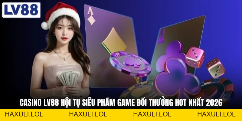 Casino LV88 - Sòng Bài Thượng Lưu Số 1 Châu Á Năm 2026