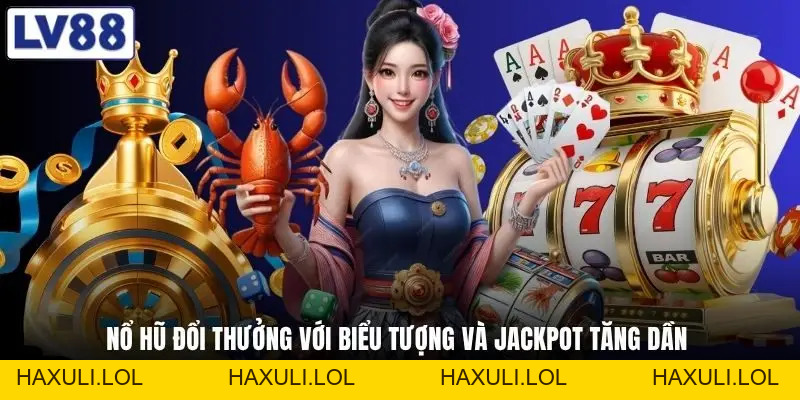 Nổ Hũ Đổi Thưởng - Hé Lộ Loạt Dòng Game Đang Gây Sốt