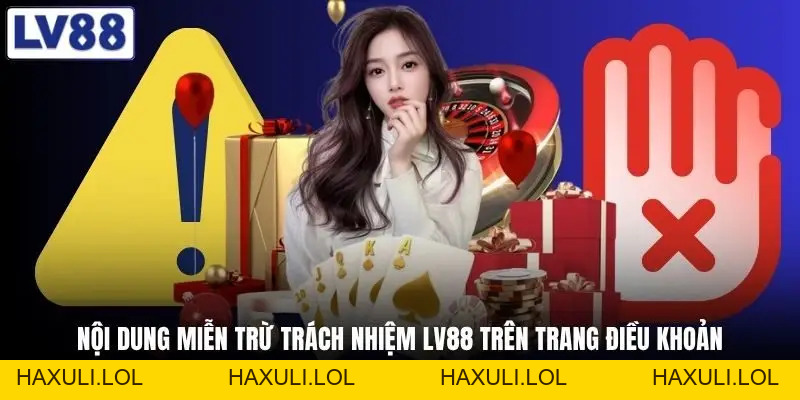 Miễn Trừ Trách Nhiệm LV88 - Đọc 1 Lần Để Tránh Mất Tiền Oan