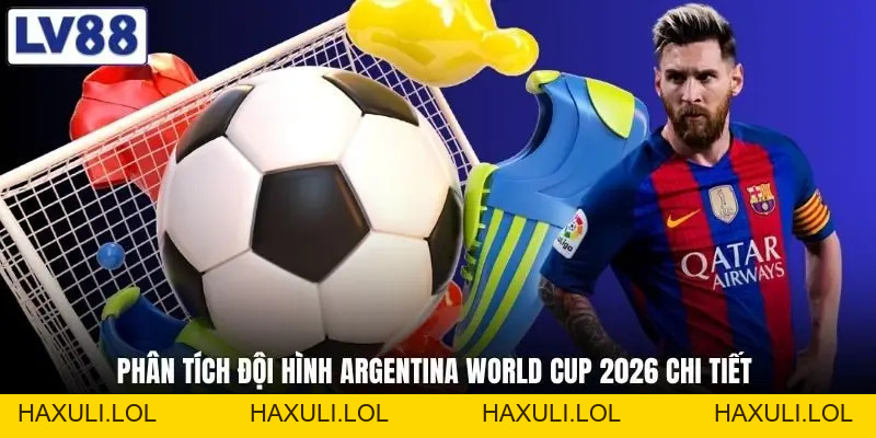 Đội Hình Argentina World Cup 2026 - Trang Mới Hay Chờ Messi