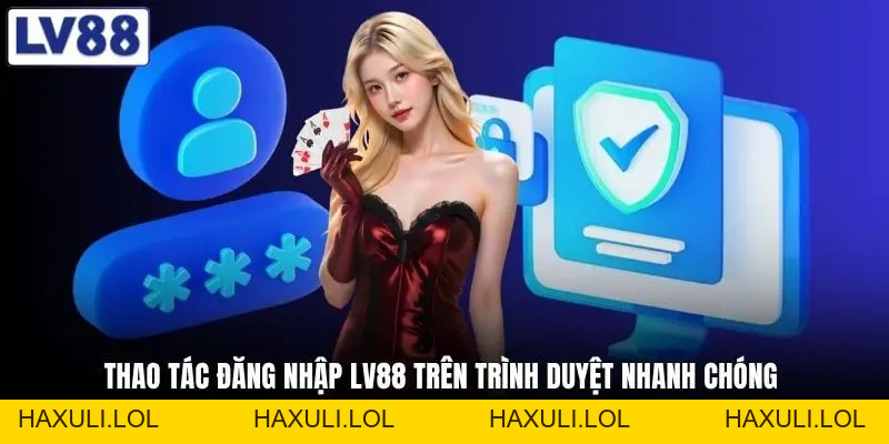 Hướng Dẫn Đăng Nhập LV88 - Vào Tài Khoản Nhanh, An Toàn