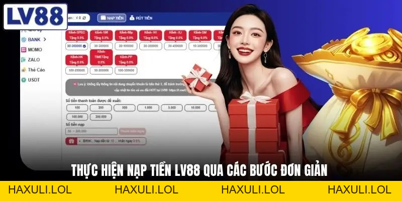 Nạp Tiền LV88 - 6 Bước Giao Dịch Vào Tiền Nhanh, Tránh Lỗi