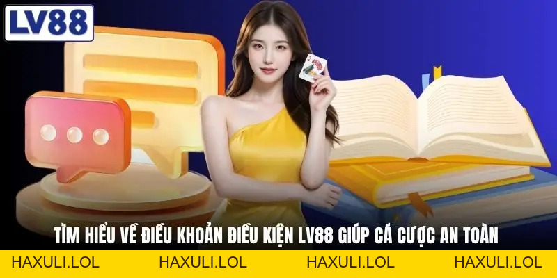 Điều Khoản Điều Kiện LV88 Bảo Vệ 100% Quyền Lợi Cược Thủ